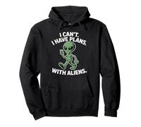 I Can't I Have Plans with Aliens Funny UFO Alien Sweat à Capuche