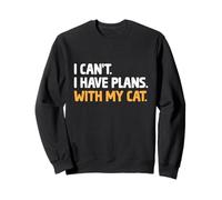 I Can't I Have Plans With My Cat Lover Feline Pet Meow Sweatshirt