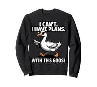 I Can't I Have Plans with This Goose Funny Goose Sweatshirt