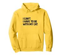 I Can't I Have To Be With My Cat Lover Feline Pet Meow Sweat à Capuche
