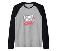 I Can't I'm On Call Médecin de la santé Passion -------- Manche Raglan