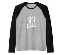 I Can't I'm On Call Médecin de la santé Passion |-- Manche Raglan