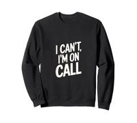 I Can't I'm On Call Médecin de la santé Passion |-- Sweatshirt
