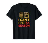I Can't It's Tax Season Comptabilité Fun Comptable CPA T-Shirt