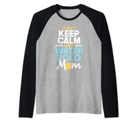 I Can't Keep Calm I Am A Water Polo Mom - Amateur de sports de plage Manche Raglan