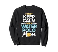 I Can't Keep Calm I Am A Water Polo Mom - Amateur de sports de plage Sweatshirt