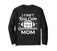 I Can't Keep Calm I'm a Quarterback's Mom Football Mother Manche Longue