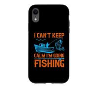 I Can't Keep Calm I'm Going Fishing Outdoor Fisher Fisherman Coque pour iPhone XR
