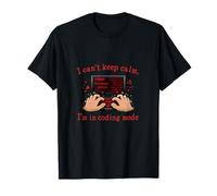 I Cant Keep Calm Im in Coding Mode IT Humour T-Shirt