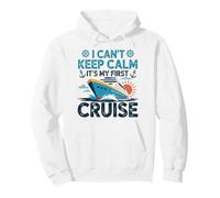I Can't Keep Calm It's My First Cruise Sailing Cruise Sweat à Capuche