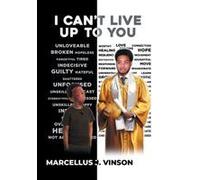 I Can't Live Up To You Paperback Book By Marcellus J. Vinson