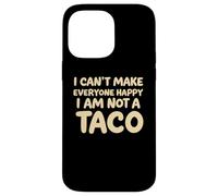 I Cant Make Everyone Happy Im Not A Taco Funny Foodie Tees Coque pour iPhone 14 Pro Max