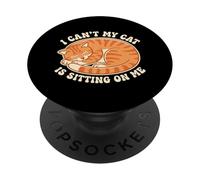 I Cant My Cat is Sitting on Me Feline Pet Owner Passionné PopSockets PopGrip Adhésif