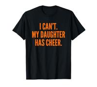 I Can't My Daughter Has Cheer Dad Mom Orange Cheerleading T-Shirt