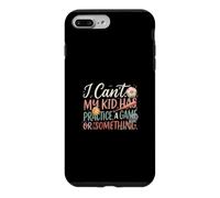 I Can't My Kid Has Practice A Game Or Something Coque pour iPhone 7 Plus/8 Plus