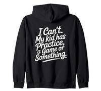 I Can't My Kid Has Practice A Game Or Something Sweat à Capuche