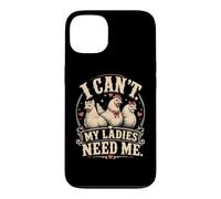 I Cant My Ladies Need Me Chicken Dad Funny Coque pour iPhone 13