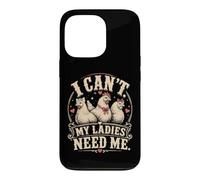 I Cant My Ladies Need Me Chicken Dad Funny Coque pour iPhone 13 Pro
