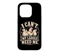 I Cant My Ladies Need Me Chicken Dad Funny Coque pour iPhone 15 Pro