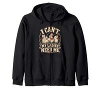 I Cant My Ladies Need Me Chicken Dad Funny Sweat à Capuche