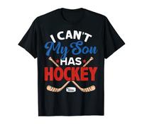 I Can't My Son Has Hockey - Dad & Hockey Mom T-Shirt