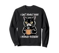 I Can't People Today I Peopled Yesterday Sweatshirt