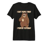 I Can't People Today I Peopled Yesterday T-Shirt Haut de Gamme