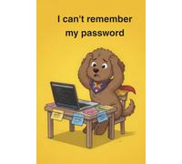 i can't remember my password: your password logbook to protect users, keep track of usernames, passwords web addresses and credit cards a premium journal