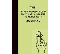 "I Can't Remember What The String Is Supposed To Remind Me": A Funny Gag Gift For Parents, Co-Workers, Friends and Family.