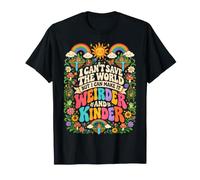 I Can't Save The World But I Can Make it Weirder and Kinder T-Shirt