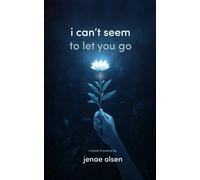 I Can't Seem To Let You Go: A Journey Of Love And Self-Discovery