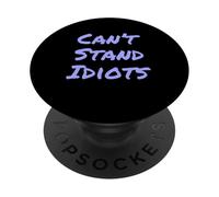 I Can't Stand Idiots Funny Sarcasm Can't Stand Idiots Citations PopSockets PopGrip Adhésif