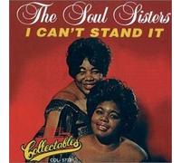 Soul Sisters - I Can't Stand It