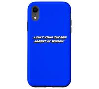 I Can't Stand The Rain Against My Window | Chanson intemporelle Coque pour iPhone XR