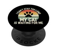 I Cant Stay Too Long My Cat is Waiting for Me Introvert Paws PopSockets PopGrip Adhésif