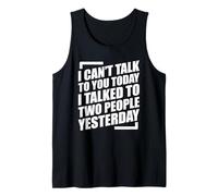 I Can't Talk to You Today I Talked to Two People Yesterday Débardeur