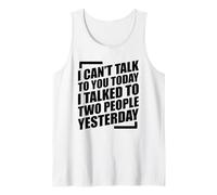 I Can't Talk to You Today I Talked to Two People Yesterday Débardeur