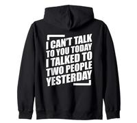 I Can't Talk to You Today I Talked to Two People Yesterday Sweat à Capuche