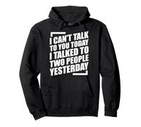 I Can't Talk to You Today I Talked to Two People Yesterday Sweat à Capuche