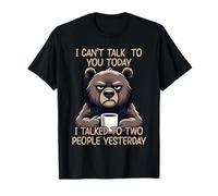 I Can't Talk to You Today I Talked to Two People Yesterday T-Shirt
