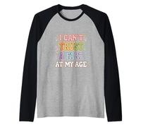 I Can't Trust A Fart at My Age Vieille Humour Senior |- Manche Raglan