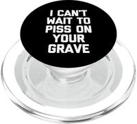 I Can't Wait to Piss on Your Grave - Saying Sarcastic Drôle PopSockets PopGrip pour MagSafe