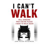 I CAN'T WALK: Will Someone please Pray for Me. I want to Walk again.
