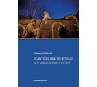 I canti del dolore rituale. La Via Crucis, lo Zuchetazù e il Teco vorrei