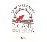 I canti della nostra terra: Le nostre radici