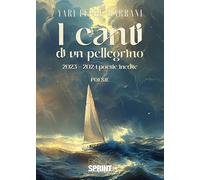I canti di un pellegrino. 2023-2024 poesie inedite