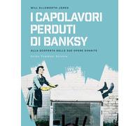 I capolavori perdurti di Banksy. Alla scoperta delle sue opere svanite