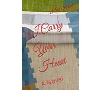 I Carry Your Heart: A Novel