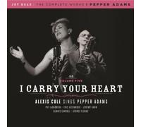 I Carry Your Heart: Alexis Cole Sings Pepper Adams