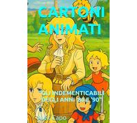 I CARTONI ANIMATI TV PIÙ INDIMENTICABILI DEGLI ANNI '80 E '90